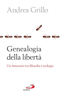 Genealogia della libertà. Un itinerario tra filosofia e teologia - Librerie.coop Genealogia della libertà. Un itinerario tra filosofia e teologia - Librerie.coop