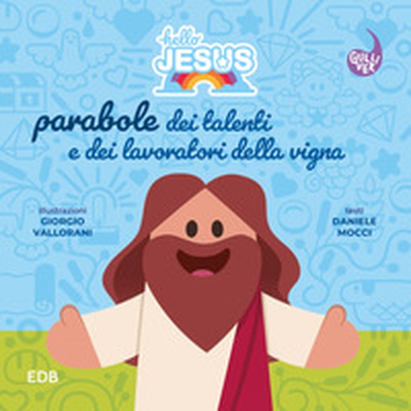 Hello Jesus. Parabole dei talenti e dei lavoratori della vigna - Librerie.coop Hello Jesus. Parabole dei talenti e dei lavoratori della vigna - Librerie.coop