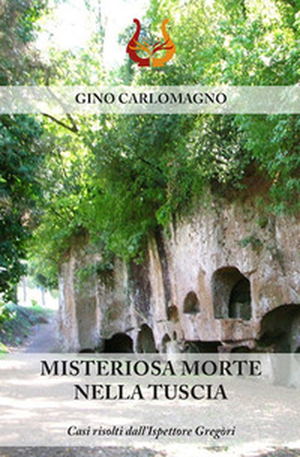 Misteriosa morte nella Tuscia. Casi risolti dall'ispettore Gregòri - Librerie.coop Misteriosa morte nella Tuscia. Casi risolti dall'ispettore Gregòri - Librerie.coop
