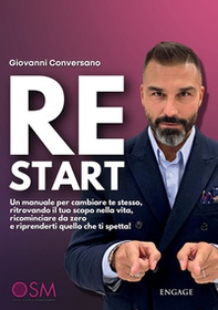 ReStart. Un manuale per cambiare te stesso, ritrovando il tuo scopo nella vita, ricominciare da zero e riprenderti quello che ti spetta! - Librerie.coop