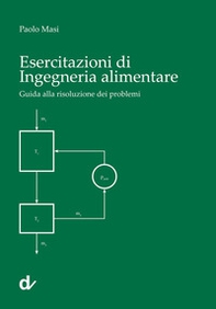 Esercitazioni di ingegneria alimentare. Guida alla risoluzione dei problemi - Librerie.coop