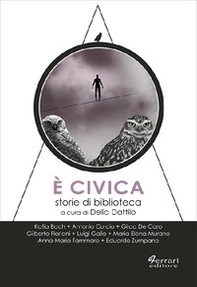 È civica. Storie di biblioteca - Librerie.coop