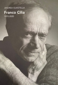 Franco Cilia. 1970-2020 - Librerie.coop Franco Cilia. 1970-2020 - Librerie.coop