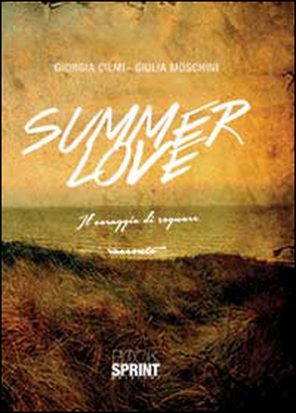 Summer love. Il coraggio di sognare - Librerie.coop Summer love. Il coraggio di sognare - Librerie.coop