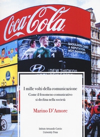 I mille volti della comunicazione. Come il fenomeno comunicativo si declina nella società - Librerie.coop I mille volti della comunicazione. Come il fenomeno comunicativo si declina nella società - Librerie.coop