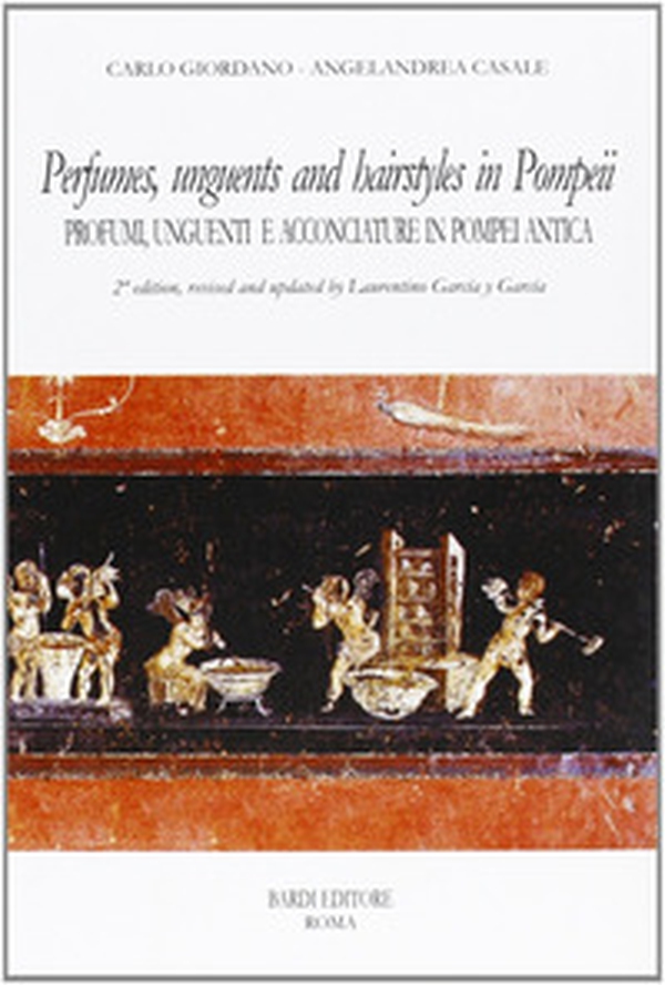 Perfumes, unguents, and hairstyles in ancient Pompeii-Profumi, unguenti e acconciature in Pompei antica - Librerie.coop Perfumes, unguents, and hairstyles in ancient Pompeii-Profumi, unguenti e acconciature in Pompei antica - Librerie.coop