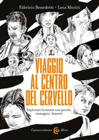 Viaggio al centro del cervello. Esplorare la mente con parole, immagini, fumetti - Librerie.coop