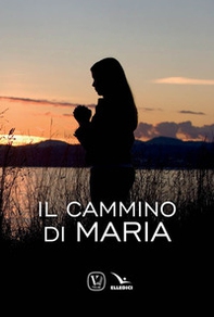 Il cammino di Maria - Librerie.coop