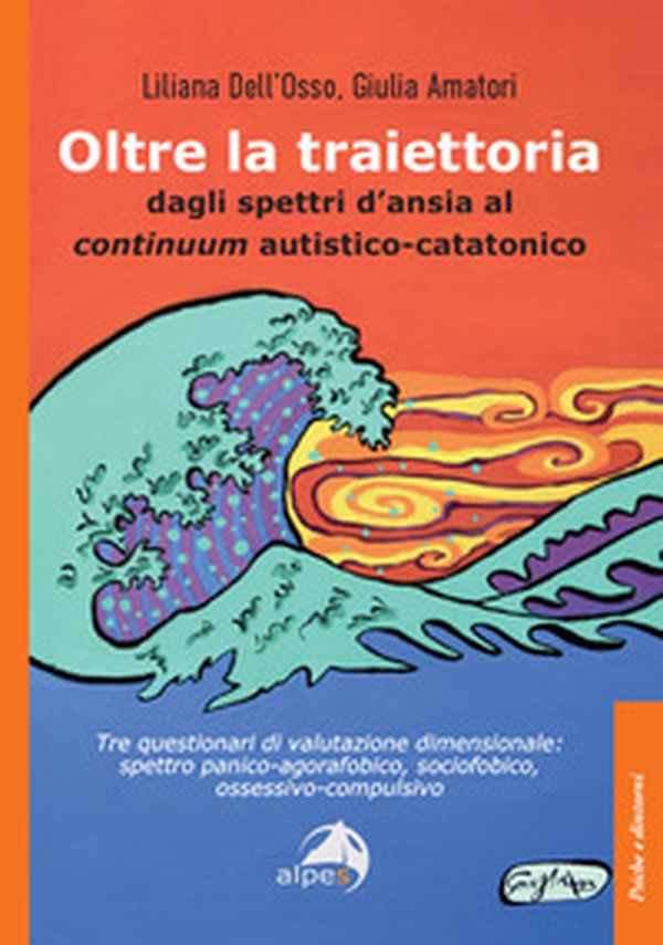 Oltre la traiettoria. Dagli spettri d'ansia al continuum autistico-catatonico - Librerie.coop Oltre la traiettoria. Dagli spettri d'ansia al continuum autistico-catatonico - Librerie.coop