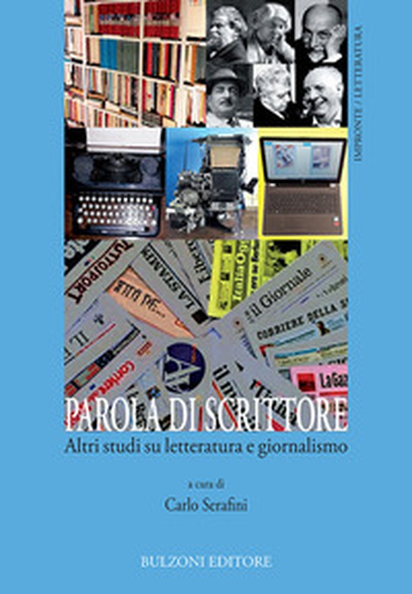 Parola di scrittore. Altri studi su letteratura e giornalismo - Librerie.coop Parola di scrittore. Altri studi su letteratura e giornalismo - Librerie.coop