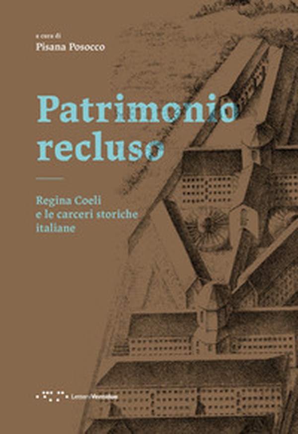 Patrimonio recluso. Regina Coeli e le carceri storiche italiane - Librerie.coop