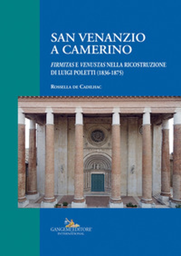 San Venanzio a Camerino. «Firmitas e venustas» nella ricostruzione di Luigi Poletti (1836-1875) - Librerie.coop San Venanzio a Camerino. «Firmitas e venustas» nella ricostruzione di Luigi Poletti (1836-1875) - Librerie.coop
