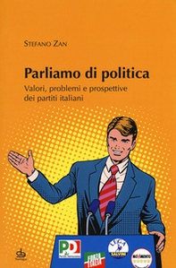 Parliamo di politica. Valori, problemi e prospettive dei partiti italiani - Librerie.coop