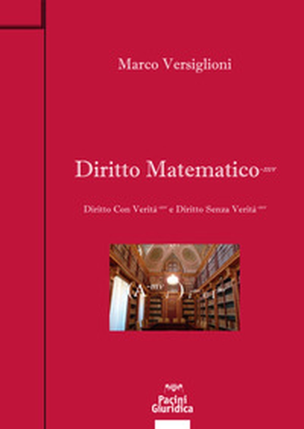 Diritto matematico. Diritto con verità e Diritto senza verità - Librerie.coop Diritto matematico. Diritto con verità e Diritto senza verità - Librerie.coop