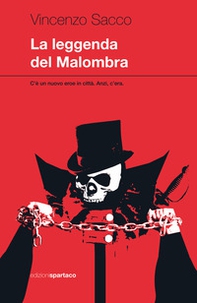 La leggenda del Malombra. C'è un nuovo eroe in città. Anzi, c'era - Librerie.coop