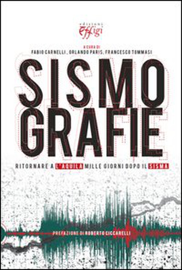 Sismografie. Ritornare a L'Aquila mille giorni dopo il sisma - Librerie.coop Sismografie. Ritornare a L'Aquila mille giorni dopo il sisma - Librerie.coop