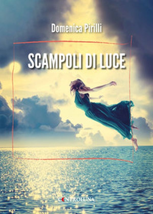 Scampoli di luce. Raccolta di brevi poesie e riflessioni - Librerie.coop Scampoli di luce. Raccolta di brevi poesie e riflessioni - Librerie.coop