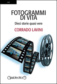 Fotogrammi di vita. Dieci storie quasi vere - Librerie.coop
