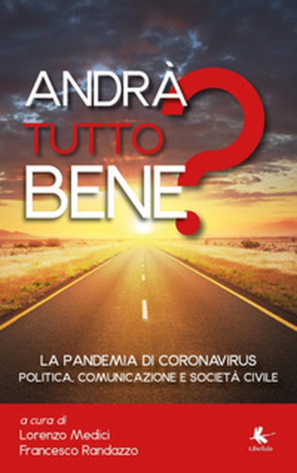 Andrà tutto bene? La pandemia di coronavirus. Politica, comunicazione e società civile - Librerie.coop Andrà tutto bene? La pandemia di coronavirus. Politica, comunicazione e società civile - Librerie.coop