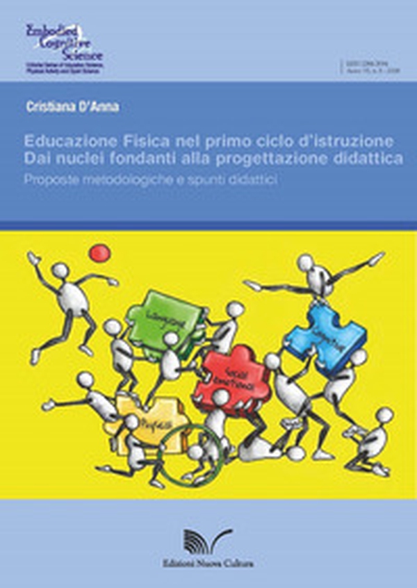 Educazione fisica nel primo ciclo d'istruzione. Dai nuclei fondanti alla progettazione didattica. Suggerimenti metodologici e spunti didattici - Librerie.coop Educazione fisica nel primo ciclo d'istruzione. Dai nuclei fondanti alla progettazione didattica. Suggerimenti metodologici e spunti didattici - Librerie.coop