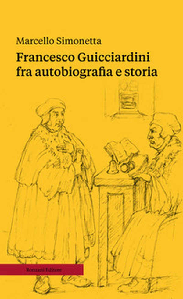 Francesco Guicciardini fra autobiografia e storia - Librerie.coop Francesco Guicciardini fra autobiografia e storia - Librerie.coop