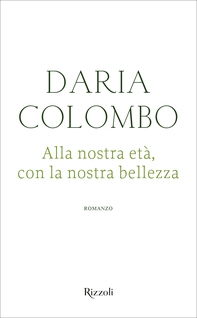 Alla nostra età con la nostra bellezza - Librerie.coop