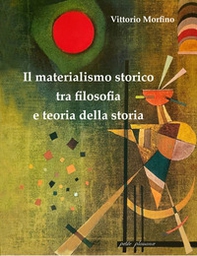 Il materialismo storico tra filosofia e teoria della storia - Librerie.coop