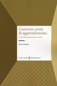 Costruire unità di apprendimento. Guida alla progettazione a ritroso - Librerie.coop