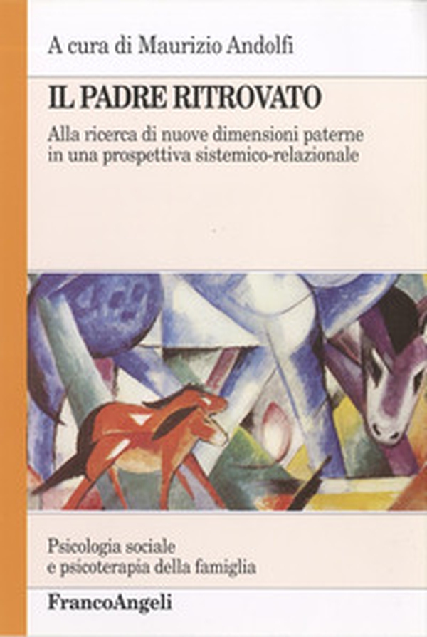 Il padre ritrovato. Alla ricerca di nuove dimensioni paterne in una prospettiva sistemico-relazionale - Librerie.coop Il padre ritrovato. Alla ricerca di nuove dimensioni paterne in una prospettiva sistemico-relazionale - Librerie.coop