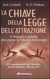 La chiave della legge dell'attrazione. Il metodo Canfield per creare la vita dei tuoi sogni - Librerie.coop La chiave della legge dell'attrazione. Il metodo Canfield per creare la vita dei tuoi sogni - Librerie.coop