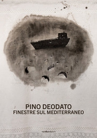 Pino Deodato. Finestre sul Mediterraneo - Librerie.coop