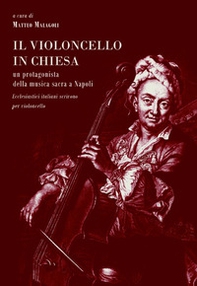 Il violoncello in chiesa. Un protagonista della musica sacra a Napoli. Ecclesiastici italiani scrivono per violoncello - Librerie.coop