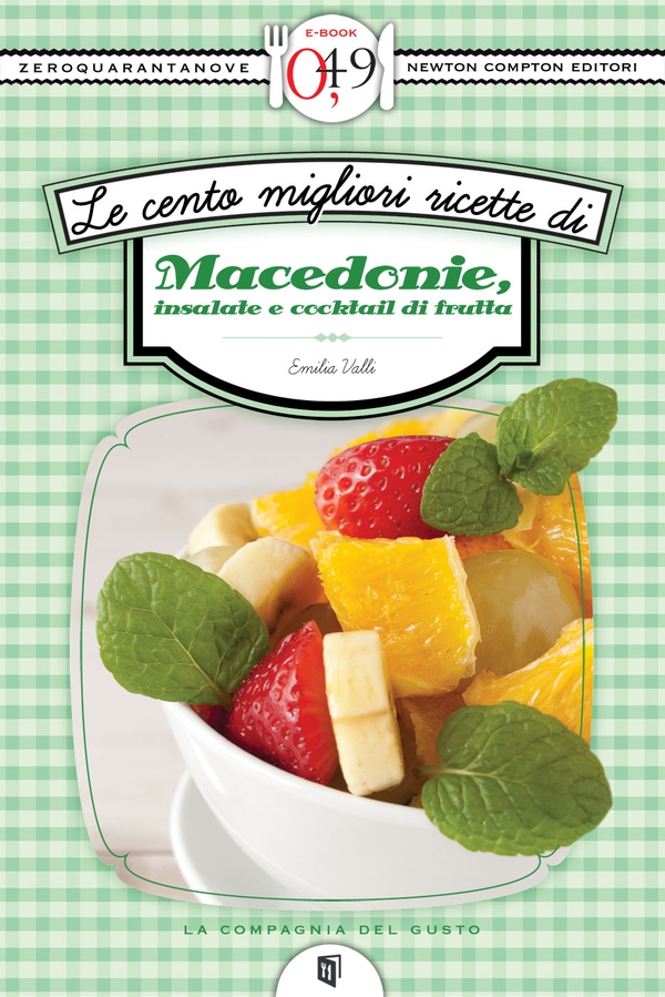 Le cento migliori ricette di macedonie, insalate e cocktail di frutta - Librerie.coop Le cento migliori ricette di macedonie, insalate e cocktail di frutta - Librerie.coop