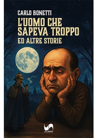 L'uomo che sapeva troppo. Ed altre storie - Librerie.coop