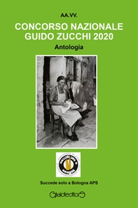 Concorso Nazionale Guido Zucchi 2020. Antologia - Librerie.coop