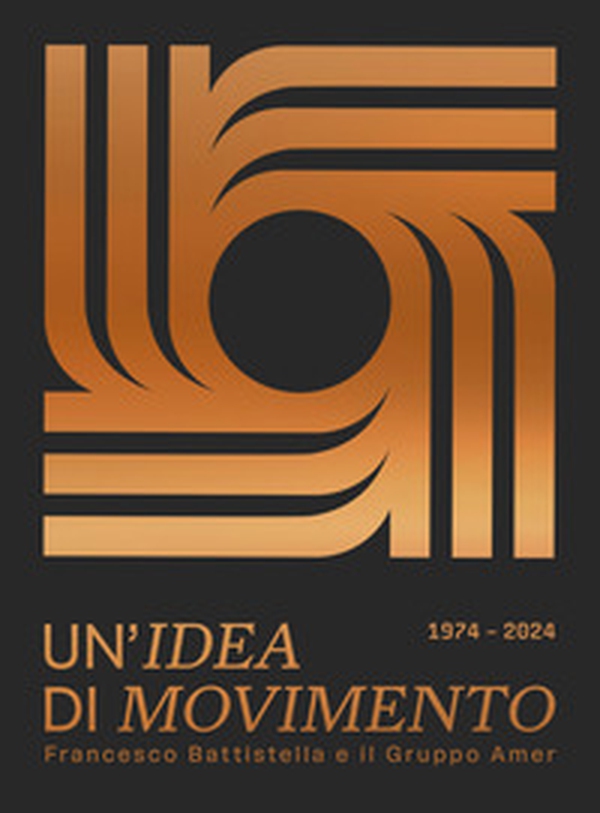 Un'idea di movimento. Francesco Battistella e il Gruppo Amer (1974-2024) - Librerie.coop Un'idea di movimento. Francesco Battistella e il Gruppo Amer (1974-2024) - Librerie.coop