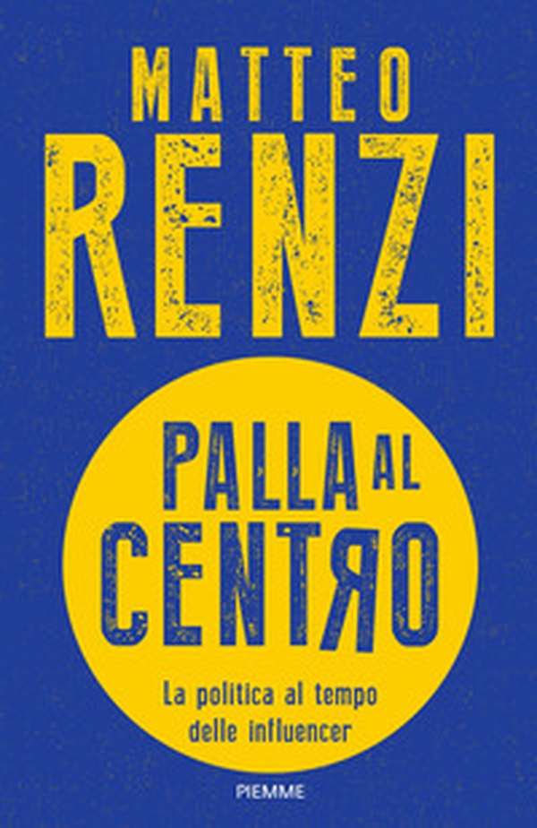 Palla al centro. La politica al tempo delle influencer - Librerie.coop Palla al centro. La politica al tempo delle influencer - Librerie.coop