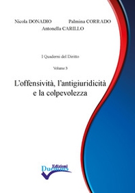 L'offensività, l'antigiuridicità e la colpevolezza - Librerie.coop L'offensività, l'antigiuridicità e la colpevolezza - Librerie.coop