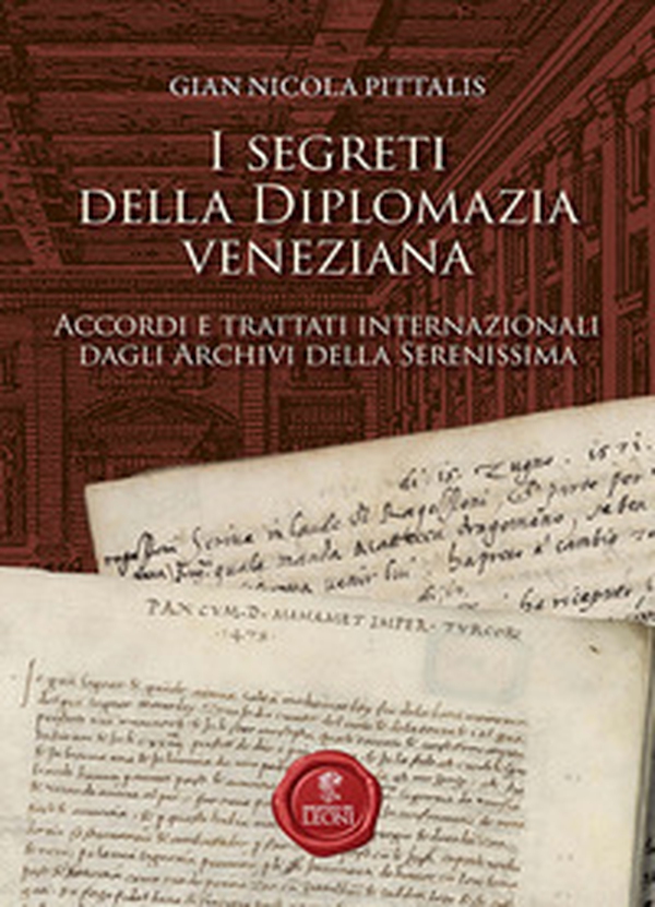 I segreti della diplomazia veneziana. Accordi e trattati internazionali dagli Archivi della Serenissima - Librerie.coop I segreti della diplomazia veneziana. Accordi e trattati internazionali dagli Archivi della Serenissima - Librerie.coop