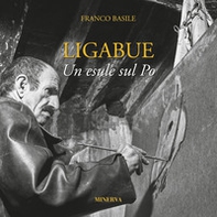 Ligabue. Un esule sul Po - Librerie.coop