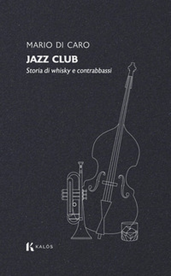 Jazz club. Storia di whisky e contrabbassi - Librerie.coop