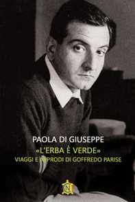 «L'erba è verde». Viaggi e approdi di Goffredo Parise - Librerie.coop