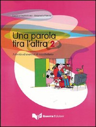 Una parola tira l'altra. Attività ed esercizi di vocabolario - Vol. 2 - Librerie.coop