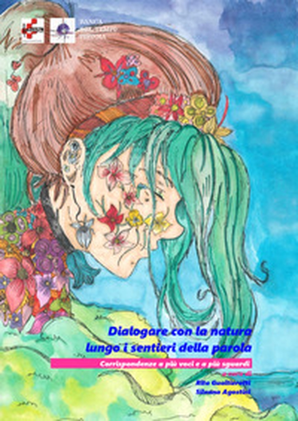 Dialogare con la natura lungo i sentieri della parola. Corrispondenza a più voci e a più sguardi - Librerie.coop Dialogare con la natura lungo i sentieri della parola. Corrispondenza a più voci e a più sguardi - Librerie.coop