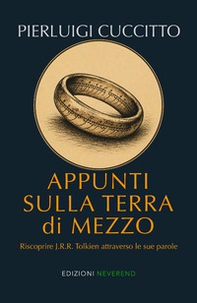 Appunti sulla Terra di Mezzo. Riscoprire J.R.R. Tolkien attraverso le sue parole - Librerie.coop