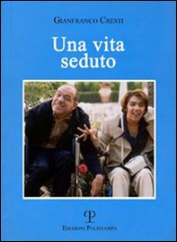 Una vita seduto. Una storia vera - Librerie.coop