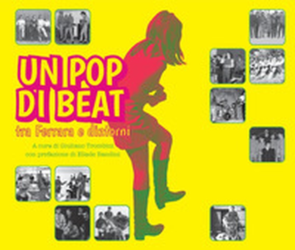 Un pop di beat tra Ferrara e dintorni - Librerie.coop Un pop di beat tra Ferrara e dintorni - Librerie.coop