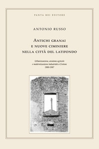 Antichi granai e nuove ciminiere nella città del latifondo - Librerie.coop