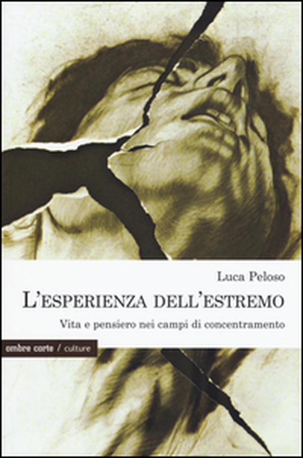 L'esperienza dell'estremo. Vita e pensiero nei campi di concentramento - Librerie.coop L'esperienza dell'estremo. Vita e pensiero nei campi di concentramento - Librerie.coop