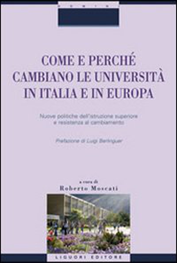 Come e perché cambiano le università in Italia e in Europa. Nuove politiche dell'istruzione superiore e resistenza al cambiamento - Librerie.coop Come e perché cambiano le università in Italia e in Europa. Nuove politiche dell'istruzione superiore e resistenza al cambiamento - Librerie.coop